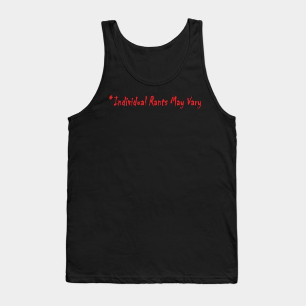 *Individual Rants May Vary Tank Top by House_Of_HaHa